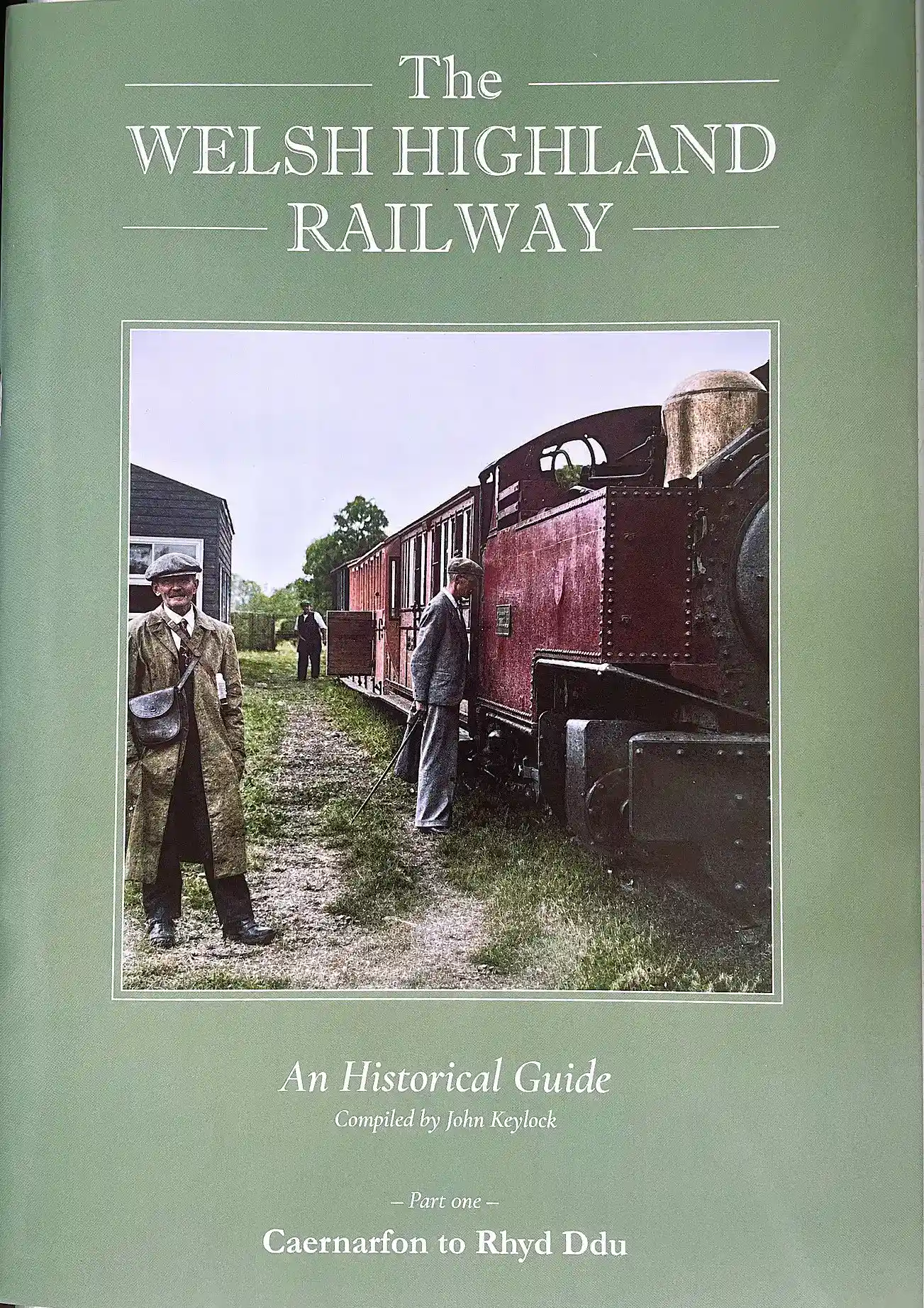 New publication!! The Welsh Highland Railway – An Historical Guide Part I – Caernarfon to Rhyd.