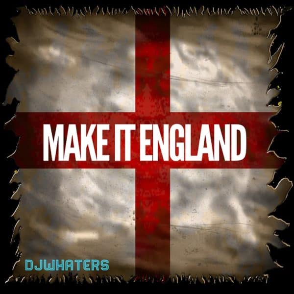 DJWhaters - Make It England