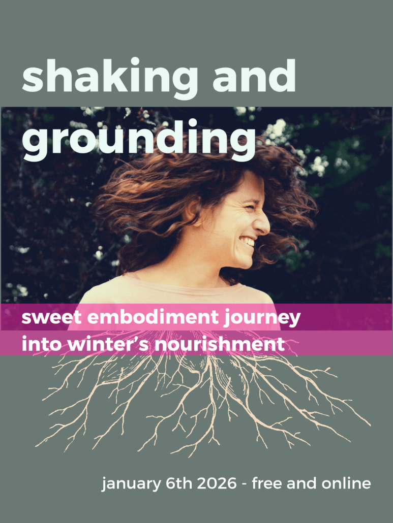 Shaking and Grounding – sweet embodiment journey into winter’s nourishment – free and online