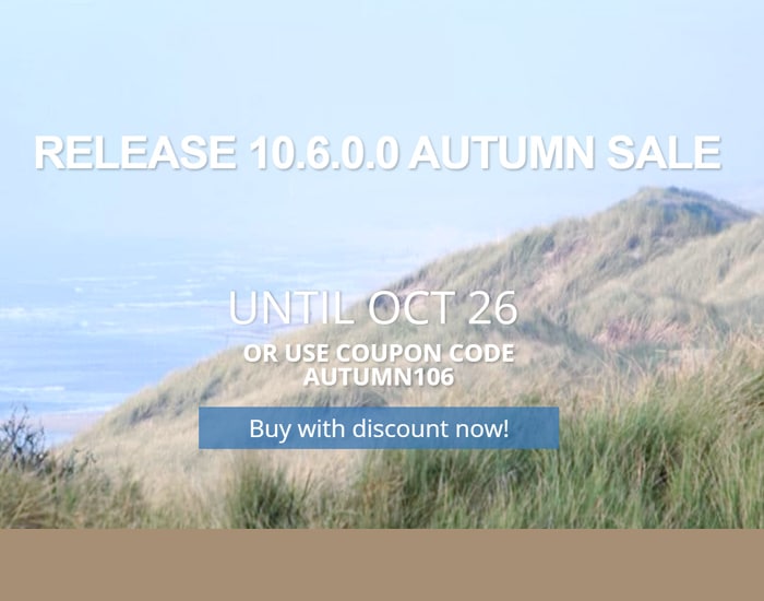 RELEASE 10.6.0.0 AUTUMN SALE – FROM 13 OCT UNTIL 26 OCT – USE COUPON CODE: AUTUMN106