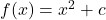 f(x)=x^2+c