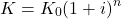 \[K=K_0(1+i)^n\]