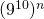 (9^{10})^n
