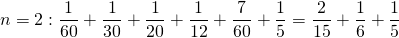 n=2: \dfrac{1}{60}+\dfrac{1}{30}+\dfrac{1}{20}+\dfrac{1}{12}+\dfrac{7}{60}+\dfrac{1}{5}=\dfrac{2}{15}+\dfrac{1}{6}+\dfrac{1}{5}