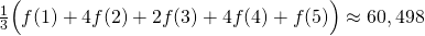 \frac{1}{3}\Big( f(1)+4f(2)+2f(3)+4f(4)+f(5)\Big)\approx 60,498