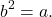 \[ b^2=a. \]