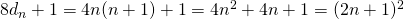 Rendered by QuickLaTeX.com 8d_n+1=4n(n+1)+1=4n^2+4n+1=(2n+1)^2