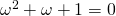 \omega^2+\omega+1=0