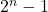 2^ n-1