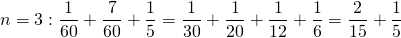 n=3: \dfrac{1}{60}+\dfrac{7}{60}+\dfrac{1}{5}=\dfrac{1}{30}+\dfrac{1}{20}+\dfrac{1}{12}+\dfrac{1}{6}=\dfrac{2}{15}+\dfrac{1}{5}