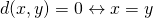 d(x,y)=0 \leftrightarrow x=y