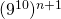 (9^{10})^{n+1}