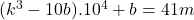 (k^3-10b).10^4+b=41m