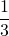 \dfrac{1}{3}