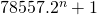 78557.2^n+1