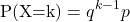 \[\text{P(X=k)}=q^{k-1}p\]