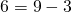 6 =9-3