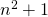 n^2+1