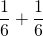 \dfrac{1}{6}+\dfrac{1}{6}