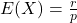 E(X)=\frac{r}{p}