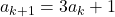 a_{k+1}=3a_k+1