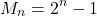 \[M_n=2^n-1\]