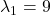 \lambda_1=9