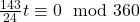 \frac{143}{24}t \equiv 0 \mod 360