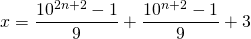 Rendered by QuickLaTeX.com x=\dfrac{10^{2n+2}-1}{9}+\dfrac{10^{n+2}-1}{9}+3
