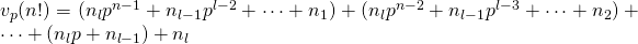 v_p(n!)=( n_lp^{n-1}+n_{l-1}p^{l-2}+\cdots+n_1)+(n_lp^{n-2}+n_{l-1}p^{l-3}+\cdots+n_2)+\cdots +(n_lp+n_{l-1})+n_l