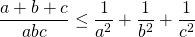 \dfrac{a+b+c}{abc}\leq \dfrac{1}{a^2}+\dfrac{1}{b^2}+\dfrac{1}{c^2}