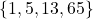 \{1,5,13,65\}