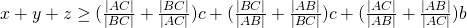 x+y+z \geq ( \frac{|AC|}{|BC|}+ \frac{|BC|}{|AC|})c+( \frac{|BC|}{|AB|}+ \frac{|AB|}{|BC|})c+( \frac{|AC|}{|AB|}+ \frac{|AB|}{|AC|})b