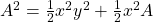 A^2=\frac{1}{2}x^2y^2+\frac{1}{2}x^2A