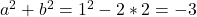 a^2+b^2=1^2-2*2=-3