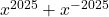 x^{2025}+x^{-2025}
