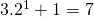 3.2^1+1=7