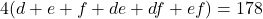 4(d+e+f+de+df+ef)=178
