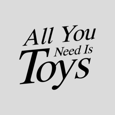 All You Need Is Toys