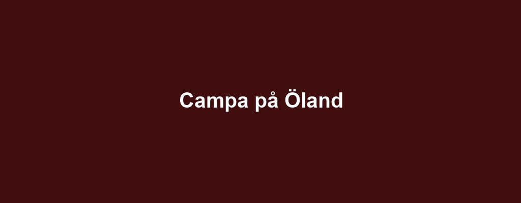 Campa på Öland