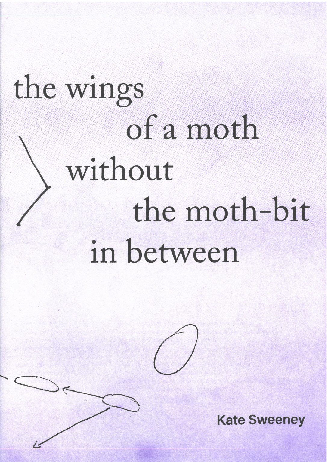 Cover of Kate Sweeney's publication (2023) titled, the wings of a moth without the moth-bit in between