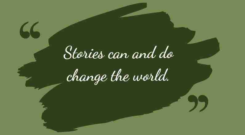Storytelling - stories change the world