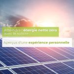 Atteindre l'énergie nette zéro avec le solaire : Aperçus d'une expérience personnelle