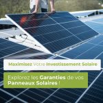 Maximisez Votre Investissement : Comprendre l'Impact de la Garantie des Panneaux Solaires