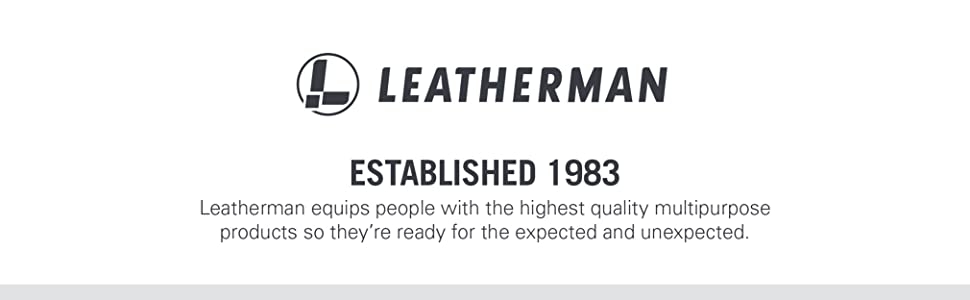 Leatherman equips people with quality multipurpose products so they're ready for the unexpected