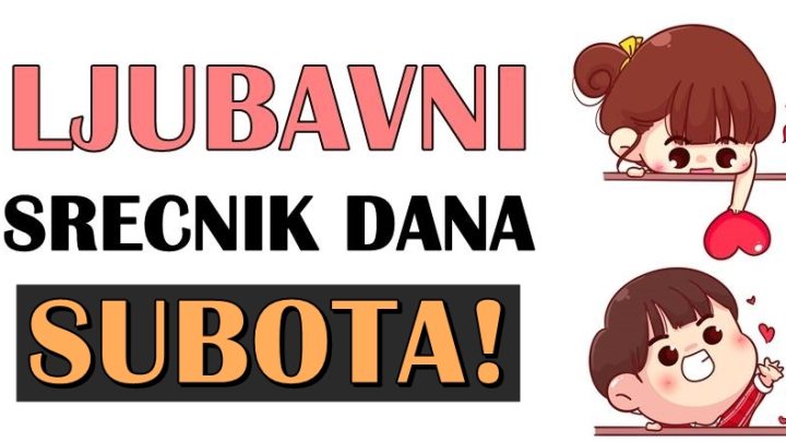 Ljubav za subotu! Moguce je da ce prvi dan vikenda probuditi neka secanja!