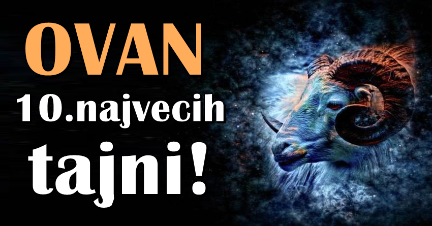 Ovan: 10. razloga zasto je jedan, jedini, nezamenjiv i najbolji!