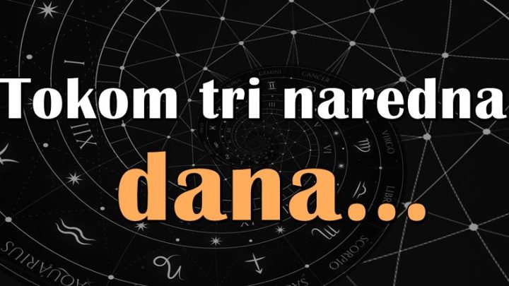 Naredna tri dana donose tugu, iznenadjenja, rasprave, a samo jednom znaku obradovanje!