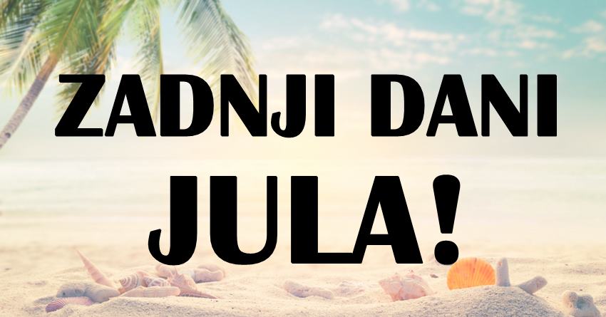 Zadnji dani jula ce ovim znacima biti savrseni! Imace najvise srece do 1.avgusta! Zadnji dani jula ce ovim znacima biti savrseni! Imace najvise srece do 1.avgusta!