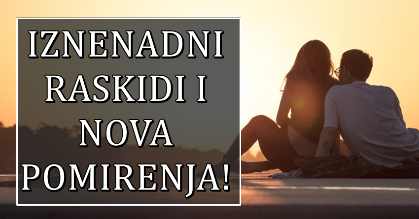 Astro ljubav: Nekoga ceka ljubavni kraj,a nekoga pocetak! Astro ljubav: Nekoga ceka ljubavni kraj,a nekoga pocetak!